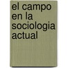 El Campo En La Sociologia Actual door Monica Bendini