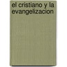 El Cristiano y la Evangelizacion door Bill Bright