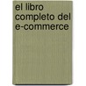 El Libro Completo del E-Commerce door Janice Reynolds