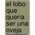 El Lobo Que Queria Ser una Oveja