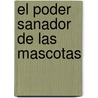 El Poder Sanador de Las Mascotas door Marti Becker