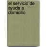 El Servicio de Ayuda a Domicilio by Pilar Rodriguez Rodriguez