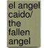 El angel caido/ The Fallen Angel