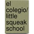 El colegio/ Little Squeak School