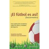 El futbol es asi! / Soccernomics door Stefan Szymanski