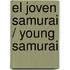 El joven samurai / Young samurai