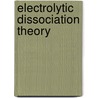 Electrolytic Dissociation Theory by Henry Paul Talbot
