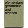 Elementare Geometrie und Algebra door Hans-Wolfgang Henn