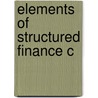Elements Of Structured Finance C door Sylvain Raynes