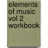 Elements of Music Vol 2 Workbook