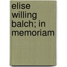 Elise Willing Balch; In Memoriam door Edwin Swift Balch