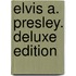Elvis A. Presley. Deluxe Edition