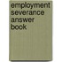 Employment Severance Answer Book