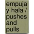Empuja y Hala / Pushes And Pulls