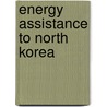Energy Assistance to North Korea by Yoon-Young Angela Choe