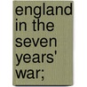 England In The Seven Years' War; door Julian S. Corbett