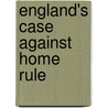 England's Case Against Home Rule door Onbekend
