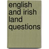 English and Irish Land Questions door Baron George Shaw-Lefevre Eversley