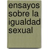 Ensayos Sobre La Igualdad Sexual door John Stuart Mill