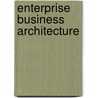 Enterprise Business Architecture by Ralph Whittle