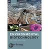 Environmental Biotechnology 2e P door Alan H. Scragg