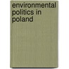 Environmental Politics In Poland door Barbara Hicks