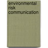 Environmental Risk Communication door Mark D. Shull