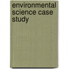 Environmental Science Case Study door Robert M. Schoch