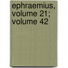 Ephraemius, Volume 21; Volume 42 door Ephraim