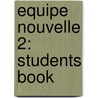 Equipe Nouvelle 2: Students Book by Sue Finnie