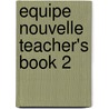 Equipe Nouvelle Teacher's Book 2 door Sue Finnie