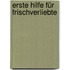 Erste Hilfe für Frischverliebte