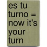 Es Tu Turno = Now It's Your Turn by Denise M. Jordan