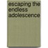 Escaping the Endless Adolescence