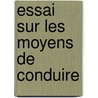 Essai Sur Les Moyens de Conduire by Raymond Genieys