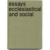Essays Ecclesiastical And Social door William John Conybeare
