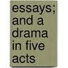 Essays; And A Drama In Five Acts door E.G. 1817-1878 Holland