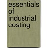 Essentials Of Industrial Costing by George Simpson Armstrong