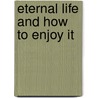 Eternal Life and How to Enjoy It by Uncle Henry