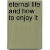 Eternal Life and How to Enjoy It door Uncle Henry