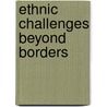 Ethnic Challenges Beyond Borders by Unknown