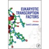 Eukaryotic Transcription Factors by David S. Latchman
