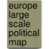 Europe Large Scale Political Map