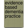 Evidence Based Dementia Practice door Nawab Qizilbash