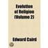 Evolution Of Religion (Volume 2)