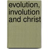 Evolution, Involution And Christ door Ida Mingle