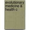 Evolutionary Medicine & Health C door Wenda R. Trevathan