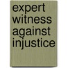 Expert Witness Against Injustice door Emanuel Tanay