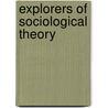 Explorers Of Sociological Theory door A. Javier Trevino