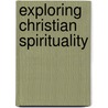 Exploring Christian Spirituality door Elizabeth Liebert